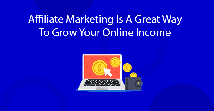 Affiliate Marketing Is A Great Way To Grow Your Online Income-thumnail